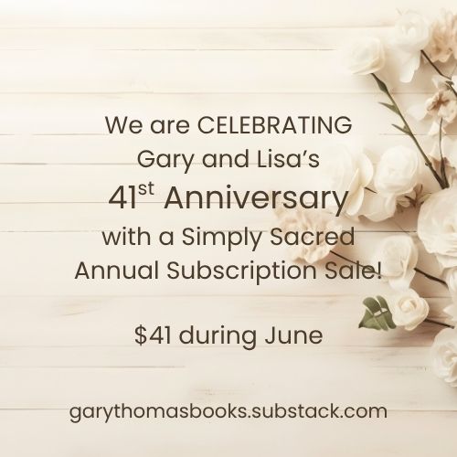 We are CELEBRATING
Gary and Lisa’s
41st Anniversary
with a Simply Sacred
Annual Subscription Sale!
$41 during June!
Go to garythomasbooks.substack.com for more information.

#garythomas #garythomasbooks #authorgarythomas #substack #simplysacred #marriage #parenting #spiritualformation