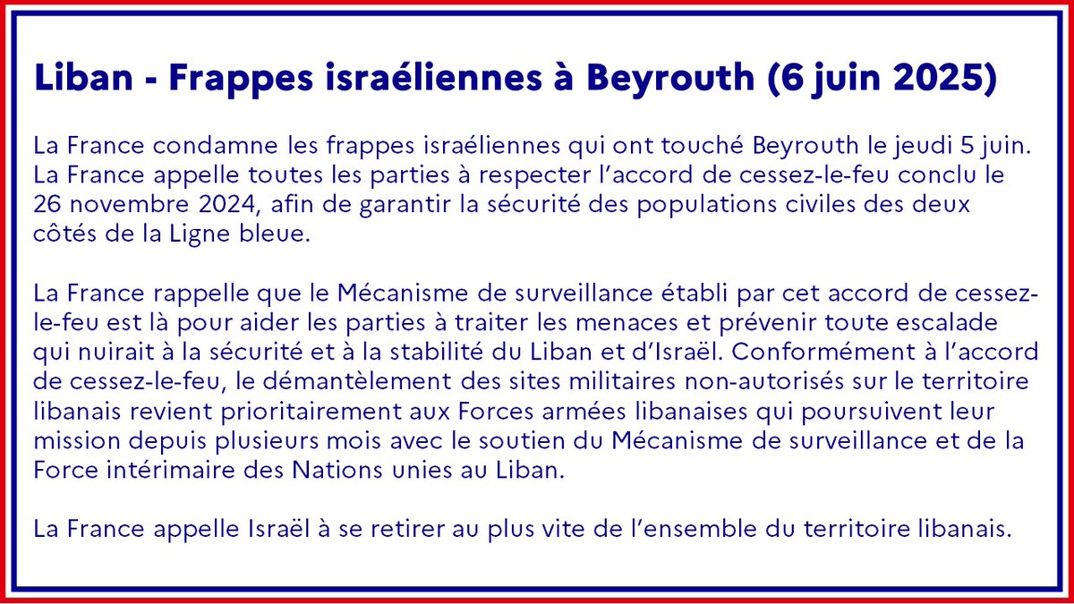 #Liban | La 🇫🇷 condamne les frappes israéliennes qui ont touché Beyrouth le 5 juin et appelle toutes les parties à respecter l’accord de cessez-le-feu conclu le 26 novembre 2024, pour garantir la sécurité des populations civiles.

➡️ fdip.fr/aep2q7gf