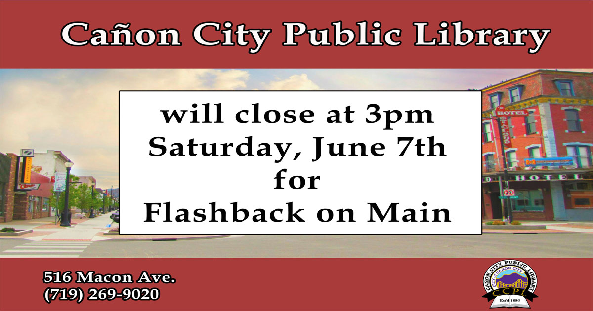CanonLibrary's tweet image. Cañon City Public Library will close at 3pm for Flashback on Main on Saturday, June 7th.