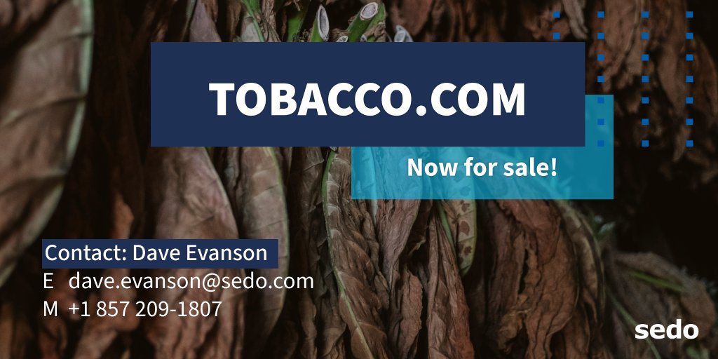 dave evanson (@sedodaveevanson) on Twitter photo The tobacco industry generates approximately $1,000,000,000,000 in global revenues annually. You can own the name of the industry Tobacco.com. Taking offers of $1,000,000 or more. Contact Dave Evanson at dave.evanson@sedo.com or WhatsApp/Mobile: +1 857 209-1807. The tobacco industry generates approximately $1,000,000,000,000 in global revenues annually. You can own the name of the industry Tobacco.com. Taking offers of $1,000,000 or more. Contact Dave Evanson at dave.evanson@sedo.com or WhatsApp/Mobile: +1 857 209-1807.