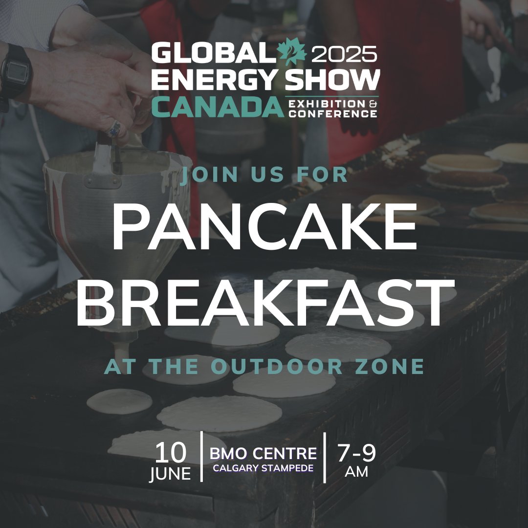 Start your Global Energy Show Canada 2025 experience with a complimentary pancake breakfast on June 10 from 7–9 AM at the Outdoor Zone, BMO Centre in Calgary. 

Register: globalenergyshow.com/register/