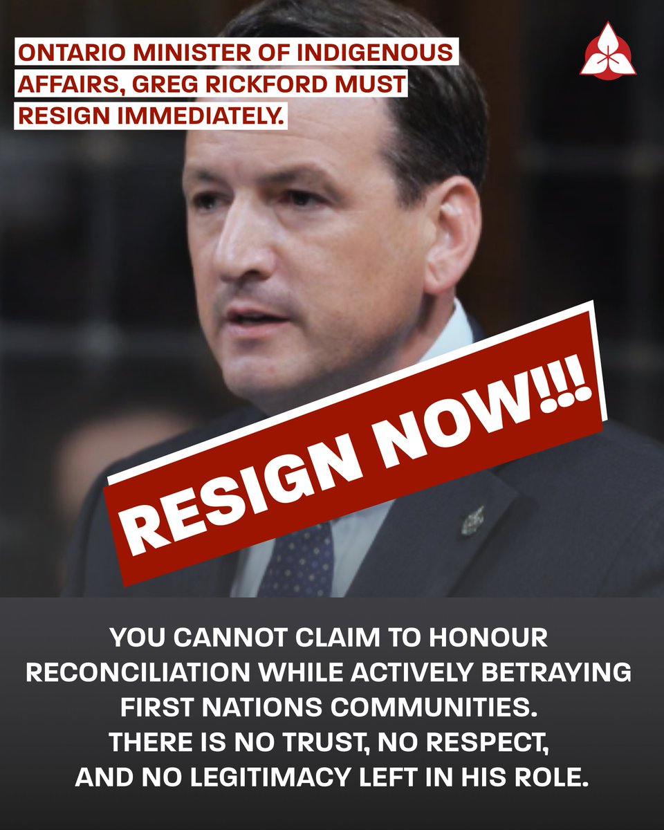 We are calling on Minister of Indigenous Affairs and First Nations Economic Reconciliation of Ontario, Greg Rickford to resign immediately. You cannot claim to honour reconciliation while actively betraying First Nations communities. There is no trust, no respect, and no