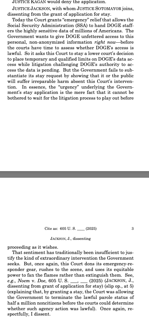 Supreme Court finds DOGE employees can access Social Security data.

Justice Jackson dissent: "But, once again, this Court dons its emergency responder gear, rushes to the scene, and uses its equitable power to fan the flames rather than extinguish them." supremecourt.gov/opinions/24pdf…