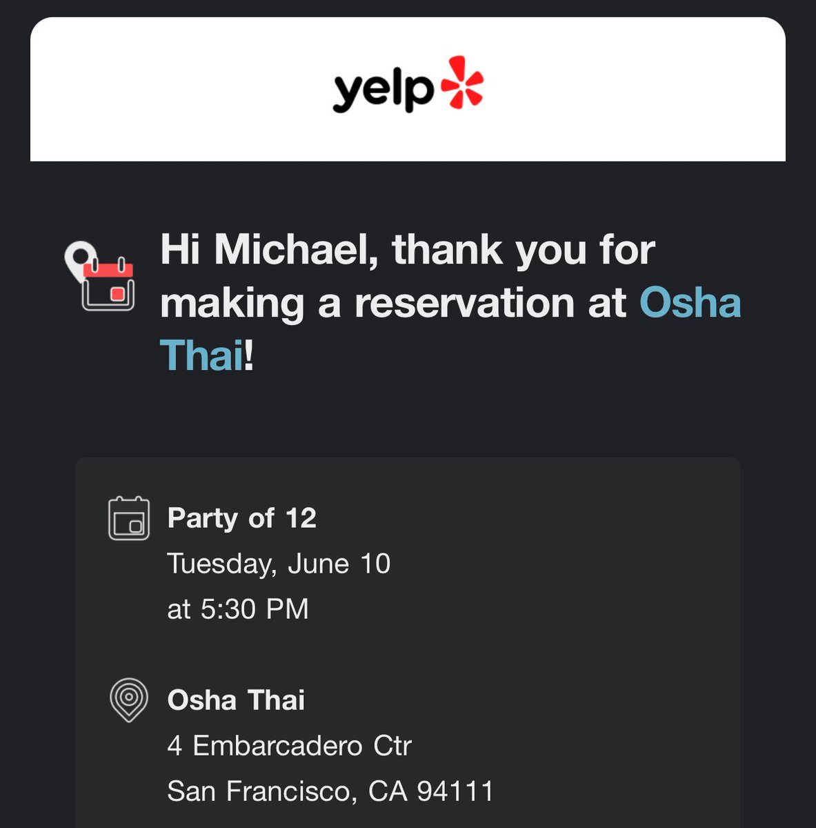 Apparently <a href="/Yelp/">Yelp</a> has a bug where if you make a reservation without an email, they'll send the confirmation to the first match with the same name. I just got another Michael Zhao's reservation lololol I hope you enjoy your Osha Thai on Tuesday!