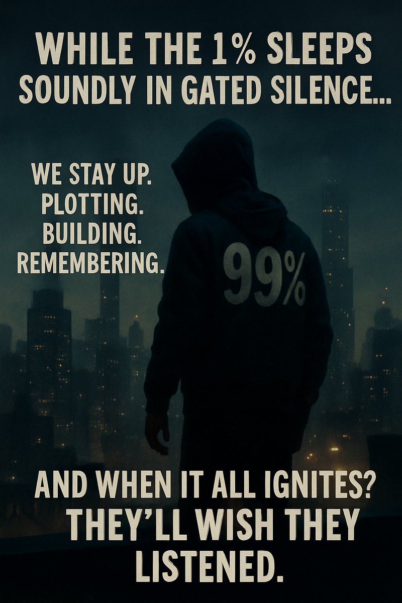 RuggedX99's tweet photo. While the 1% sleeps soundly in gated silence...
We stay up.
Plotting. Building. Remembering.
Every sleepless night is a spark.
Every ignored voice is a fuse.
And when it all ignites?
They’ll wish they listened.
#99Percent
#MidnightSignal
#BuiltFromNothing
#PowerToThePeople
#WeAreTheStorm