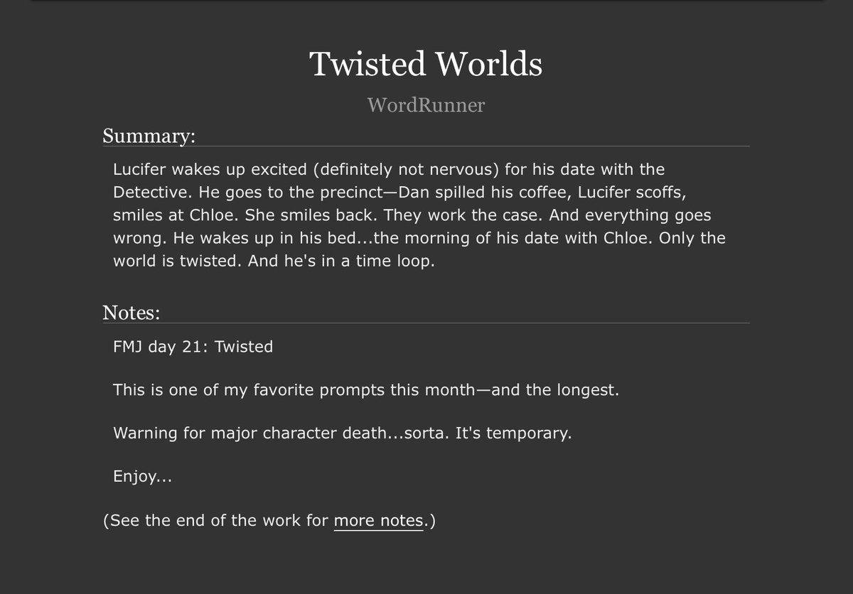 #FullMoonJune day 21: Twisted

Twisted Worlds

Lucifer wakes up, excited for his date with the Detective. Goes to the precinct—Chloe smiles. They work the case. The day twists and repeats. And repeats. And repeats...

archiveofourown.org/works/66650443

#LuciferFanfiction
#LuciferNetflix
