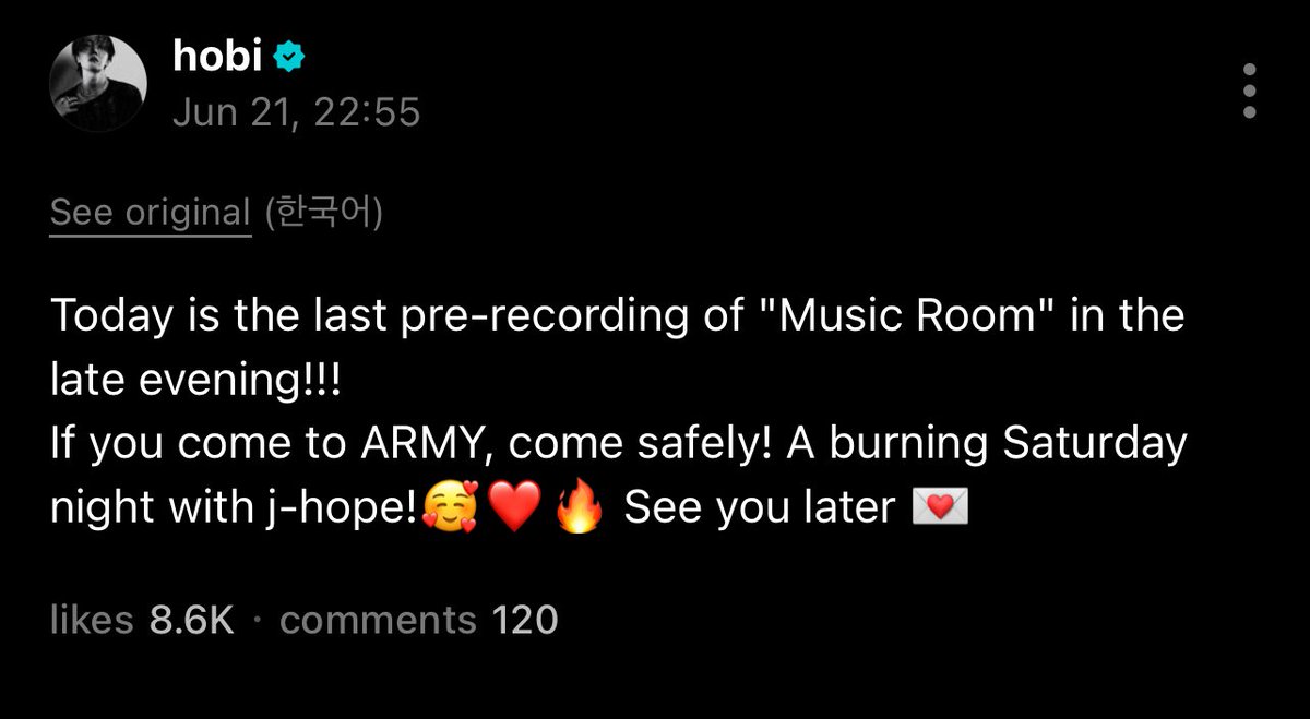 HOBI ON WEVERSE!!!

🐿️ tonight is our last music show pre-recording!!!
to the ARMYs coming, travel safely!!
spend your fiery saturday night with j-hope! 🥰❤️‍🔥
see you in a bit 💌