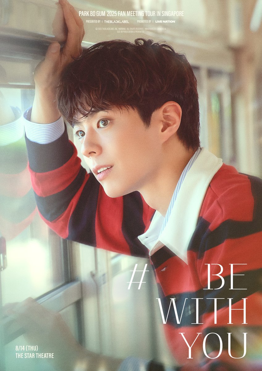 PARK BO GUM 2025 FAN MEETING TOUR [BE WITH YOU] IN SINGAPORE

8/14 (THU) 7PM (Local Time)
THE STAR THEATRE

🔗 PARKBOGUM.bio.to/BEWITHYOU

#PARKBOGUM #박보검 #BEWITHYOU
#THEBLACKLABEL #더블랙레이블