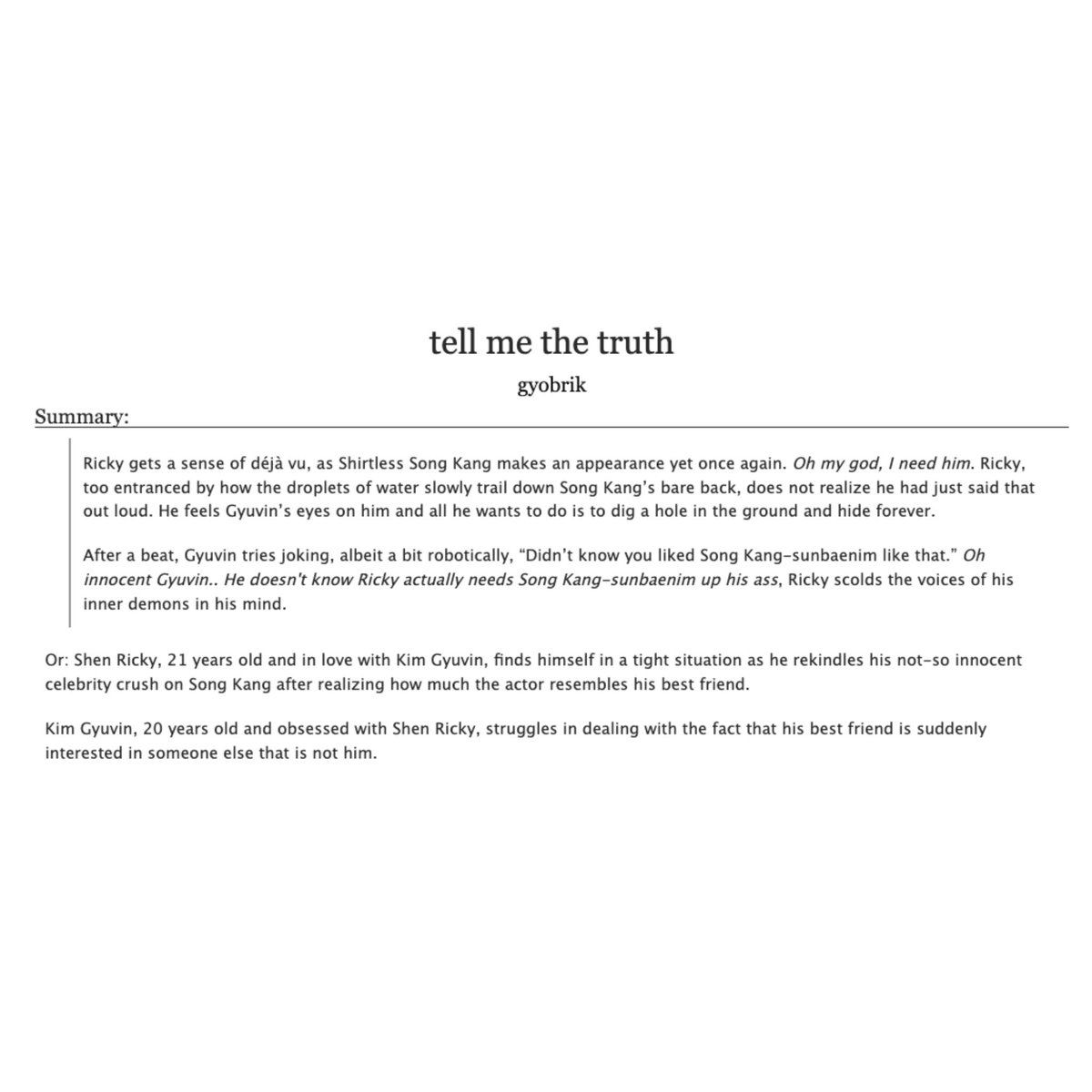 tell me the truth

— #gyubrik fic
— oneshot, 13.1k words
— jealous!gyub x oblivious!rik  
— archiveofourown.org/works/66705553