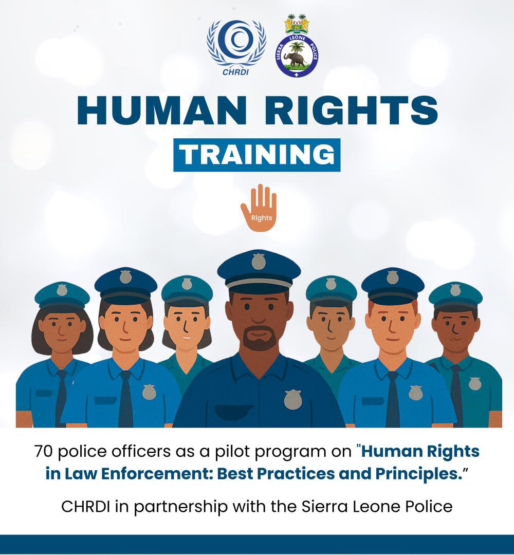 CHRDI, in partnership with the SLP, will train 70 police officers on Human Rights in Law Enforcement: Best Practices and Principles on Friday, June 20, 2025, in Freetown.