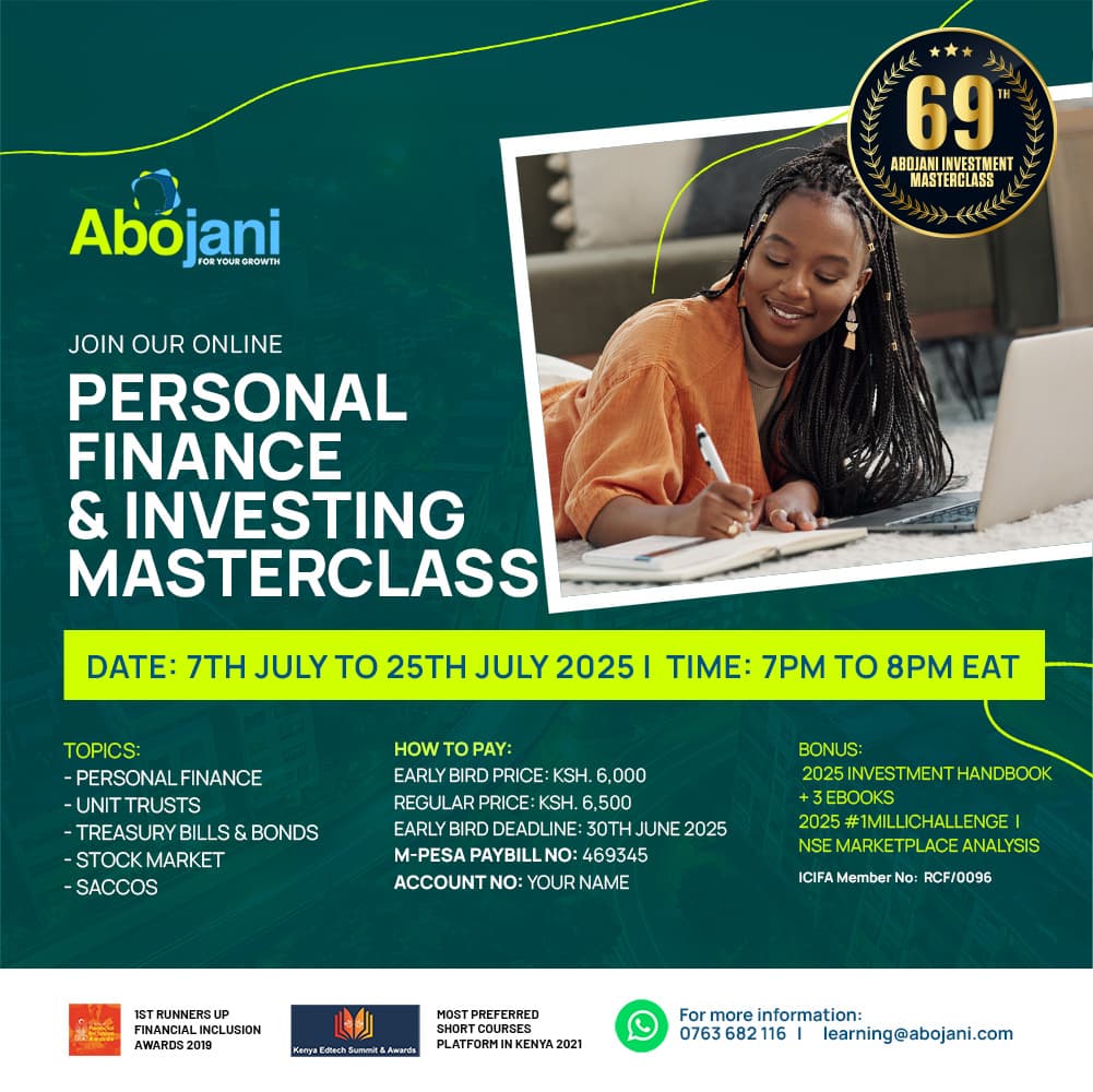 Ready to Take Control of Your Finances?  
The 69th Abojani  Investment Masterclass is here!  
DATE: 7th – 25th July 2025  
Learn smart money moves on:  
— Personal Finance  
— Unit Trusts  
— Treasury Bills &amp; Bonds  
— Stock Market Basics  
— SACCO Investments   
For More Info,