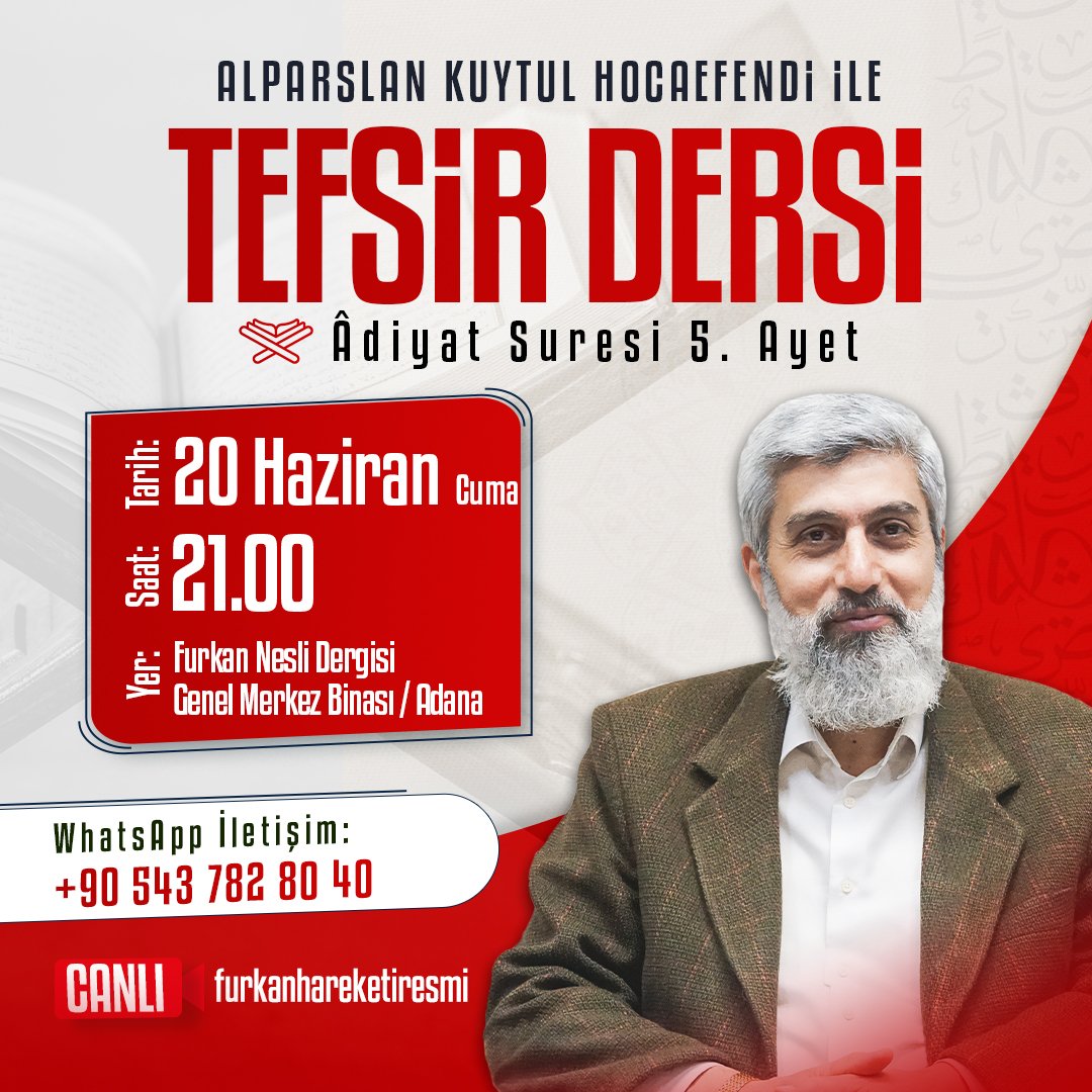 Alparslan Kuytul Hocaefendi ile tefsir dersi kaldığı yerden devam ediyor. 

📖 Âdiyat Suresi 5. Ayet
📅 20 Haziran Cuma (Yarın)
🕘 21.00

▶️ Furkan Hareketi YouTube Kanalı 
📍 Furkan Nesli Dergisi Genel Merkez Binası / Adana