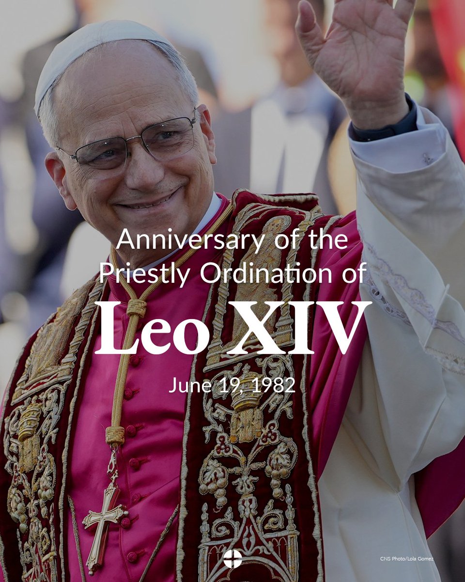 Today, we join in celebrating Pope Leo's 43rd Anniversary of his Ordination to the Priesthood on June 19, 1982. Let us pray for his continued strength and guidance as he leads the Church.