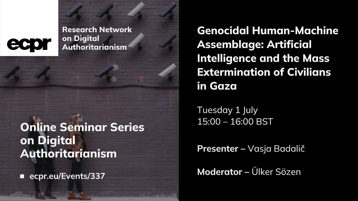 European Consortium for Political Research (@ecpr) on Twitter photo 🛎️ Next month in <a href="/digitalaut_ECPR/">ECPR Digital Authoritarianism Research Network</a> #ECPRSeminars ⤵️
🗣️ <a href="/Vasja_Badalic/">Vasja Badalič</a> & Ülker Sözen discuss how the use of artificial intelligence (#AI) in the target selection process exacerbated genocidal violence in Gaza
💻 Tue 1 July, 15:00–16:00 BST
✍️ Register FREE ecpr.eu/Events/337 🛎️ Next month in <a href="/digitalaut_ECPR/">ECPR Digital Authoritarianism Research Network</a> #ECPRSeminars ⤵️
🗣️ <a href="/Vasja_Badalic/">Vasja Badalič</a> & Ülker Sözen discuss how the use of artificial intelligence (#AI) in the target selection process exacerbated genocidal violence in Gaza
💻 Tue 1 July, 15:00–16:00 BST
✍️ Register FREE ecpr.eu/Events/337