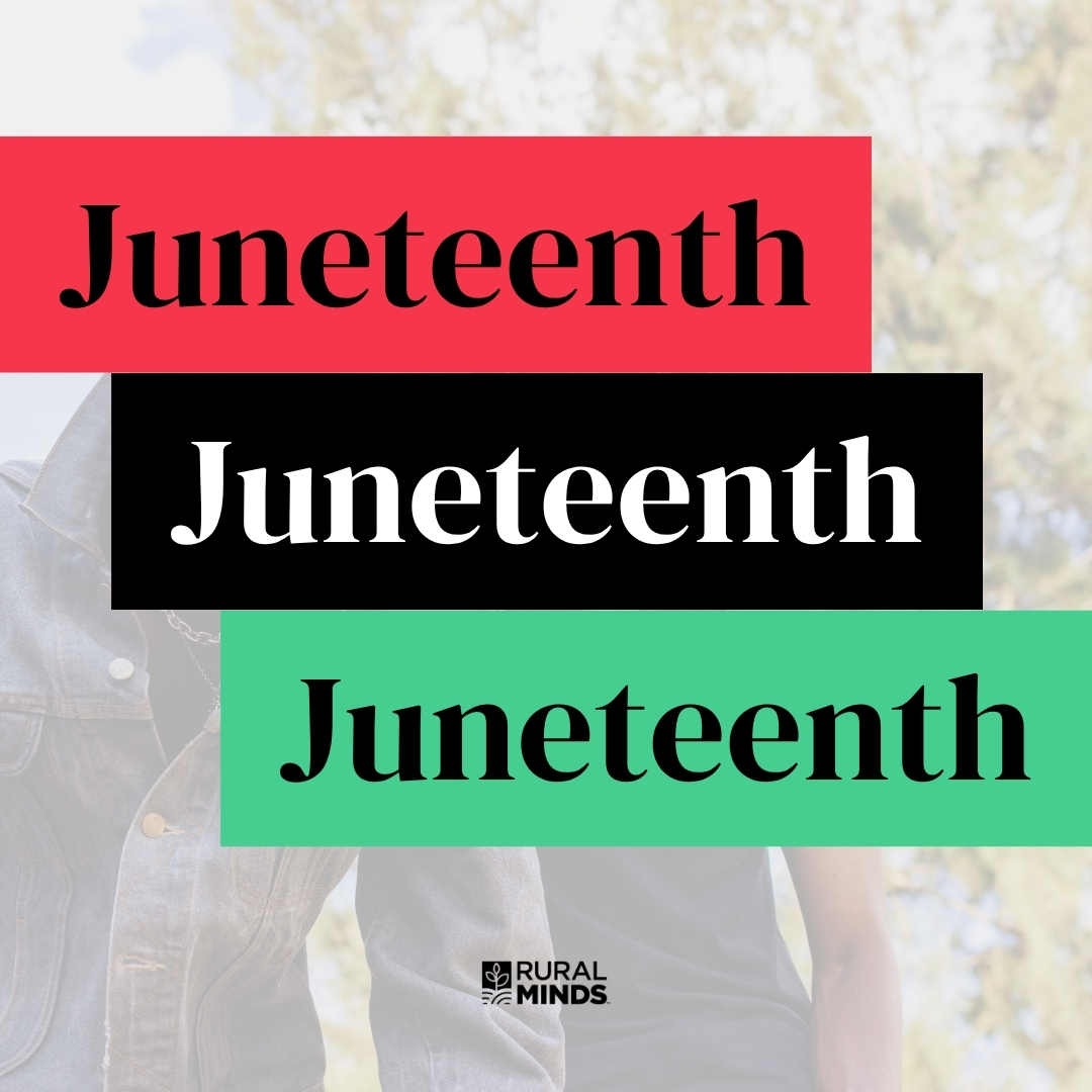 Today, we commemorate #Juneteenth – a day marking the end of slavery in the U.S. This Juneteenth, join with #RuralMinds in advocating for mental health equity and a future where everyone – no matter where they live or who they are – can access the support they need to thrive.