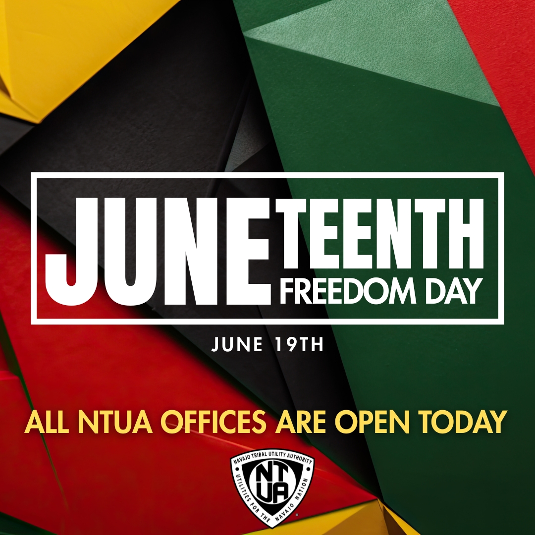 NTUAUtilities's tweet image. Happy Juneteenth! All NTUA Offices are open today, June 19th, 2025. #NavajoUtilities