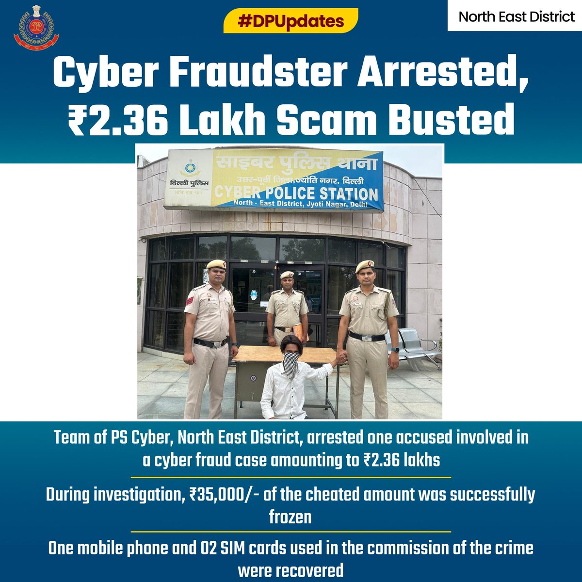 DCP North East Delhi (@dcpneastdelhi) on Twitter photo Team of PS Cyber, North East District, arrested a cyber fraudster in a ₹2.36 lakh cheating case.
₹35,000/- of cheated amount frozen.
One mobile phone & 02 SIM cards recovered.
#DPUpdates <a href="/LtGovDelhi/">LG Delhi</a> <a href="/DelhiPolice/">Delhi Police</a> <a href="/Ravindra_IPS/">Special CP Law & Order Delhi Police</a> Team of PS Cyber, North East District, arrested a cyber fraudster in a ₹2.36 lakh cheating case.
₹35,000/- of cheated amount frozen.
One mobile phone & 02 SIM cards recovered.
#DPUpdates <a href="/LtGovDelhi/">LG Delhi</a> <a href="/DelhiPolice/">Delhi Police</a> <a href="/Ravindra_IPS/">Special CP Law & Order Delhi Police</a>