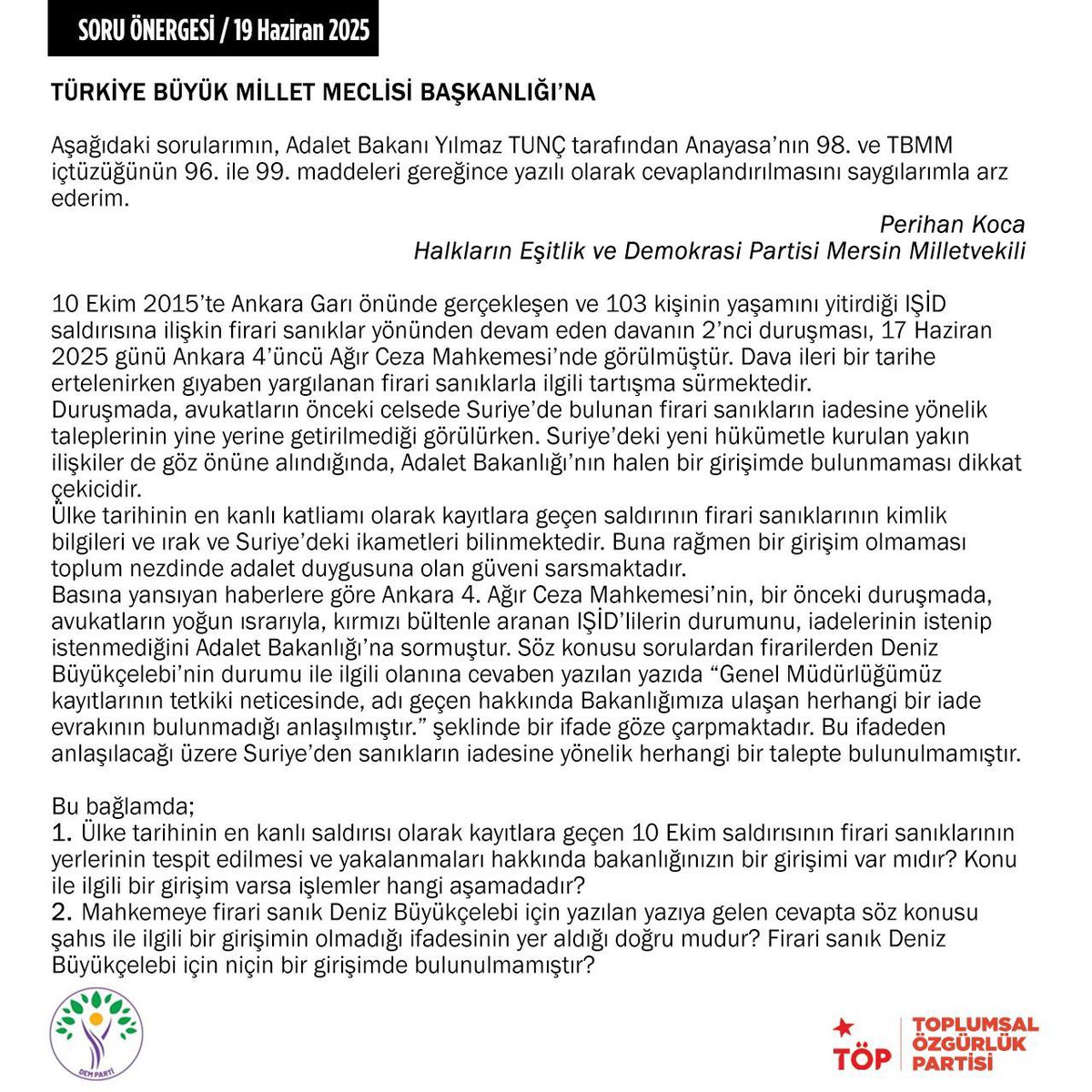 📌Adalet Bakanı Yılmaz TUNÇ’a
10 Ekim 2015’te #AnkaraGarı önünde gerçekleşen ve 103 kişinin yaşamını yitirdiği IŞİD saldırısına ilişkin firari sanıklar hakkında soru önergesi verdik.

🔺17 Haziran 2025 günü Ankara 4’üncü Ağır Ceza Mahkemesi’nde görülen dava ileri bir tarihe