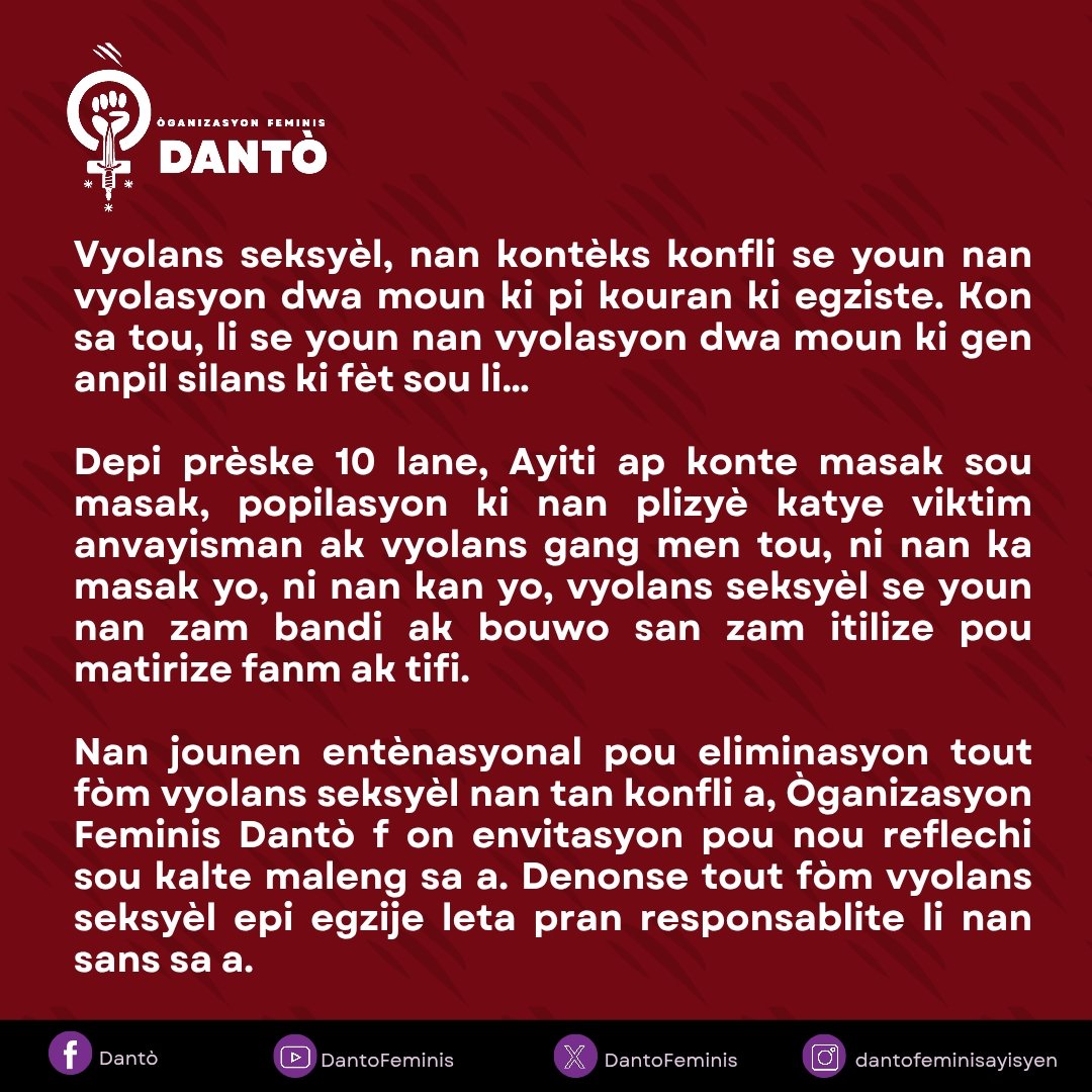 Nan okazyon jounen entènasyonal pou eliminasyon tout fòm vyolans seksyèl nan tan konfli, n ap denonse zak seksyèl fanm ak tifi ap sibi nan peyi a e mande leta pran responsabilite li.

#eliminasyonvyolansseksyèlsoufanmaktifi
#dantofeminis #feminisayisyen