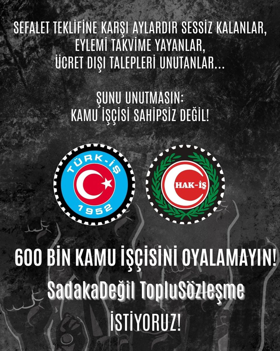 📢 ARTIK YETER: OYALAMA DEĞİL, HAK ALMA ZAMANI!

“Bekleyin, konuşuyoruz.”
“Sabredin, görüşüyoruz.”
“Takipteyiz, süreci izliyoruz.”
“Eylem planı açıklıyoruz”

❌ Artık bu cümlelerle bizi oyalayamazsınız!

📢 Türk İş de Hak İş de bilmeli ki:
Kamu Çerçeve Protokolü imzasının