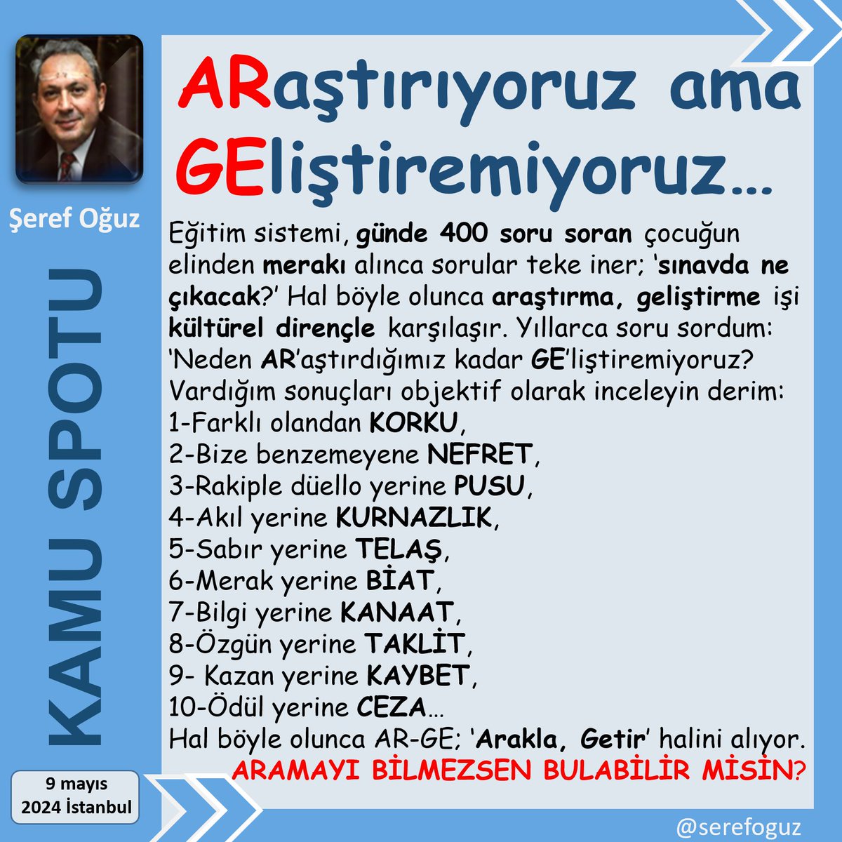 KAYNAK DEĞİL İDRAK SORUNU
1-Başarılı AR-GE projelerine bakın;
2-Buradaki düşünceler özgür,
3-Gençleri meraklı,
4-Farklı fikirleri cezasız.
5-Bırakın çocuklar merak etsin, onların merak repertuvarını daraltmayın, genişletin