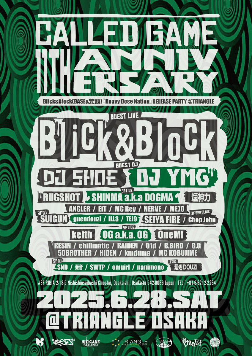2025.6/28(sat) <a href="/triangleosaka/">TRIANGLE</a> 

『CALLED GAME 11TH ANNIVERSARY』

OPEN 22:00 - CLOSE 5:00

-Guest Live-
Blick&amp;Block

-Guest DJ-
DJ SHOE
DJ YMG

-3F LIVE-
RUGSHOT
SHINMA a.k.a DOGMA
煙神力
ANGLER
EiT
MC Rey
NERVE
ME7O

-3F DJ-
SUIGUN
guendouzi
ILL3
TEI9

And more!!!