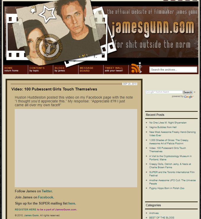 Here is a deleted blog, from James Gunn's official site. The blog is disgusting, and more proof that Gunn has no business creating content geared towards children. The individual mentioned in the blog is Huston Huddleston, who ended up being convicted of c***d pornography.