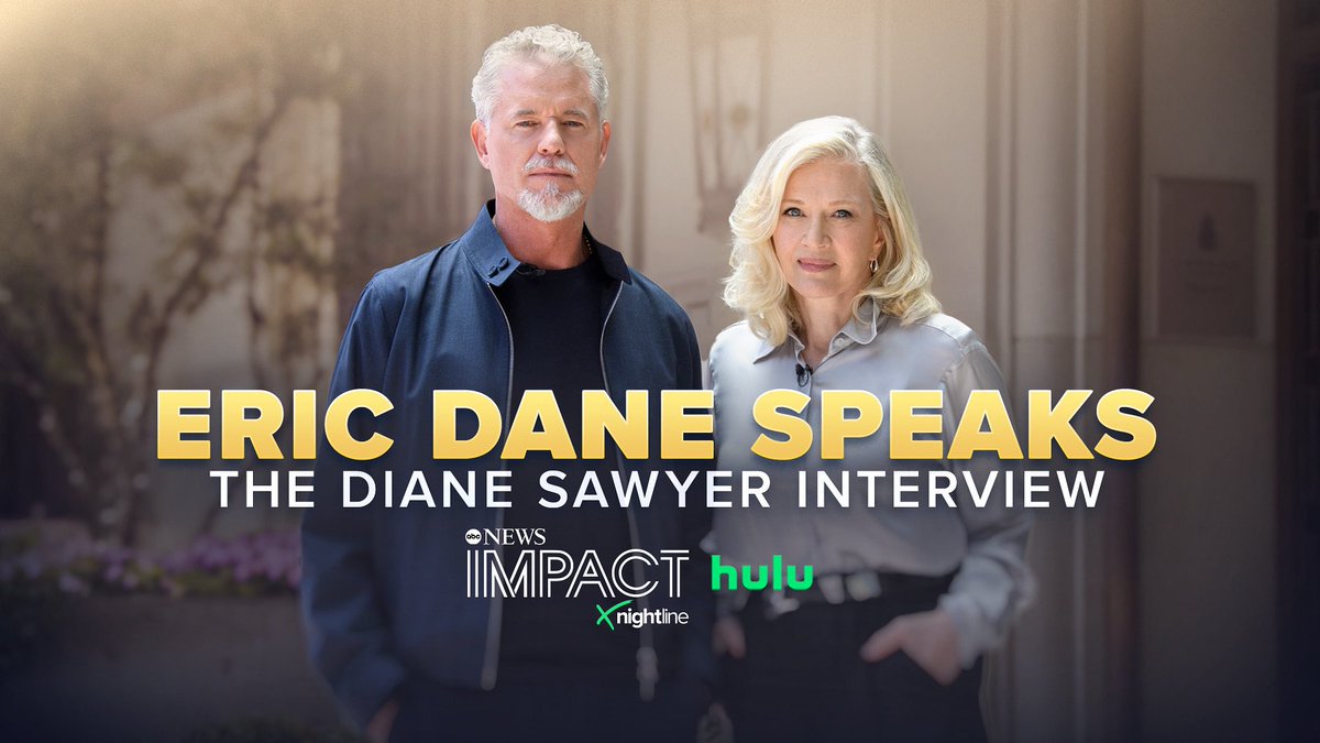 This IMPACT x NIGHTLINE episode features an extended version of my <a href="/GMA/">Good Morning America</a> sit down with Eric Dane, and his physician, Dr. Merit Cudkowicz for their first interview together. 

“Eric Dane Speaks: The Diane Sawyer Interview” is streaming now on <a href="/hulu/">Hulu</a>