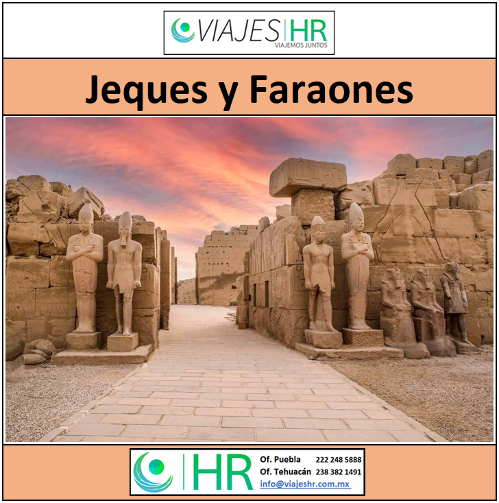 ‘Jeques y Faraones’. Viaje de 10 interesantes días recorriendo El Cairo, Luxor, Edfu , Aswan y Dubái. Precio desde $846 USD más tarifa aérea.

Informes y reservaciones en:
VIAJES HR
¡Viajemos Juntos!