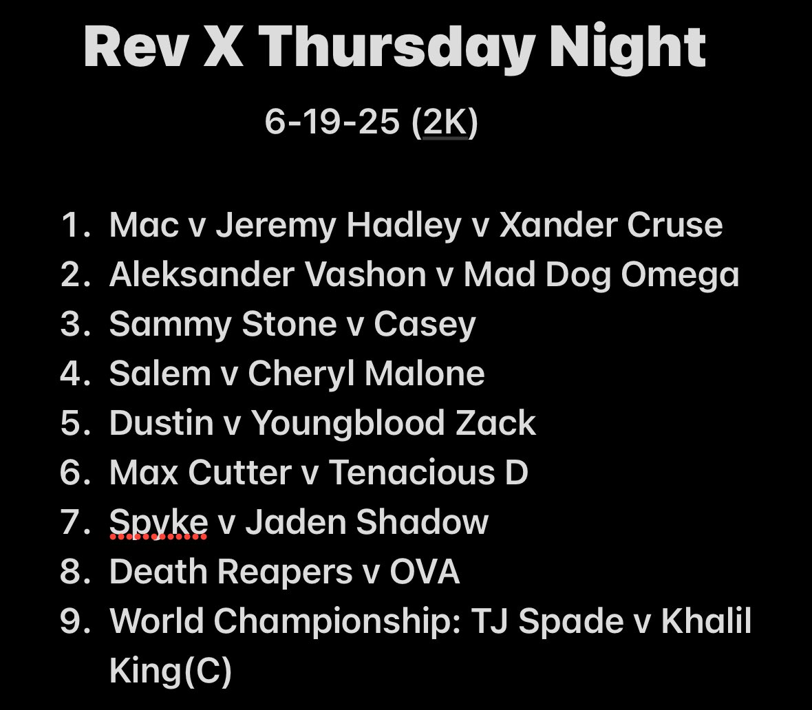 5:05pn est 

<a href="/JeremyHadley20/">Jeremy Hadley</a> <a href="/Sapph1reDrag0n/">The Sapphire Dragon Xander Cruise</a> <a href="/LONGLIVEVASHON/">ALEKSANDER VA$HON</a> <a href="/Brisguy2742/">Mad Dog O’Mega</a> <a href="/Salemthestar2k/">Queen Salem</a> <a href="/SammyStone91/">⚡️The Show - Sammy Stone⚡️</a> <a href="/CaseyKuro/">Casey</a> <a href="/CherylMalone2K/">Cheryl Malone 🌸</a> <a href="/Fear_ThePack/">The Multi-Time Tag Team Champions</a> <a href="/DinoDyla/">Tenacious D</a> <a href="/Superior1Spyke/">Superior One Spyke</a> <a href="/HeelJaden/">𝖀𝖓𝖘𝖈𝖗𝖚𝖕𝖚𝖑𝖔𝖚𝖘™</a> <a href="/HARDKORE_CHAOs/">Akai Avenu</a> <a href="/AOD_TJ_Spade/">“The Ace of Death” TJ Spade</a> <a href="/LAFinestKDJ/">Khalil “LA-Finest” King</a>