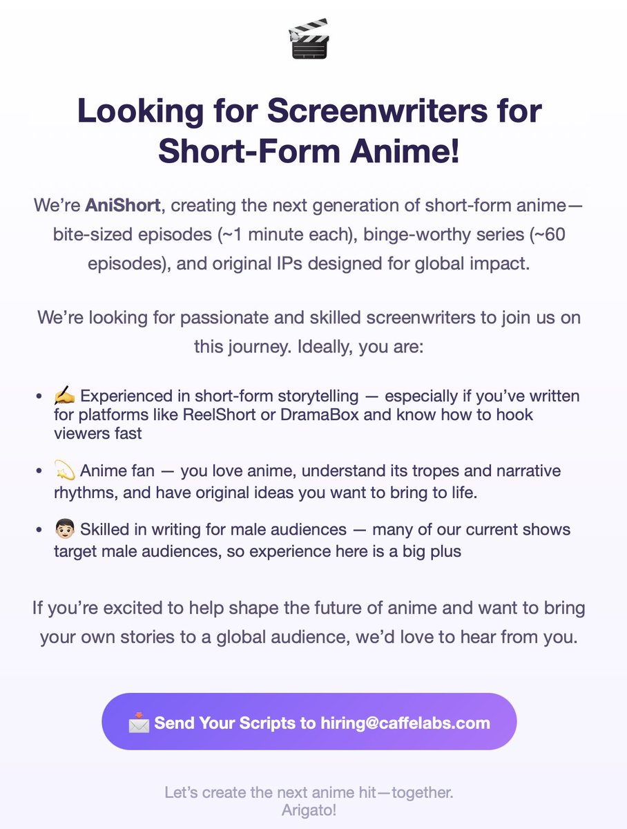 Anishort (@anishortapp) on Twitter photo 🎬 Looking for Screenwriters for Short-Form Anime!
We’re AniShort, creating the next generation of short-form anime and original IPs designed for global impact
Send your best scripts/samples to hiring@caffelabs.com! 🎬 Looking for Screenwriters for Short-Form Anime!
We’re AniShort, creating the next generation of short-form anime and original IPs designed for global impact
Send your best scripts/samples to hiring@caffelabs.com!