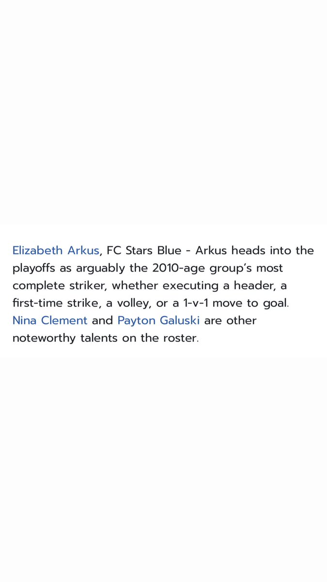 Elizabeth Arkus (@elizabetharkus) on Twitter photo Thank you <a href="/TopDrawerSoccer/">TopDrawerSoccer</a> for the mention!! #playoffs🔜 <a href="/starsofma/">FC Stars</a> <a href="/ECNLgirls/">ECNL Girls</a> <a href="/ImYouthSoccer/">ECNL/GA/Recruiting/College Soccer</a> <a href="/NESoccerJournal/">New England Soccer Journal</a> <a href="/PrepSoccer/">Prep Soccer ⚽️</a> <a href="/TheSoccerWire/">SoccerWire</a> <a href="/USYNT/">U.S. Soccer YNT</a>
Topdrawersoccer stated, “Elizabeth Arkus, FC Stars Blue - Arkus heads into the playoffs as arguably the 2010-age group's most complete Thank you <a href="/TopDrawerSoccer/">TopDrawerSoccer</a> for the mention!! #playoffs🔜 <a href="/starsofma/">FC Stars</a> <a href="/ECNLgirls/">ECNL Girls</a> <a href="/ImYouthSoccer/">ECNL/GA/Recruiting/College Soccer</a> <a href="/NESoccerJournal/">New England Soccer Journal</a> <a href="/PrepSoccer/">Prep Soccer ⚽️</a> <a href="/TheSoccerWire/">SoccerWire</a> <a href="/USYNT/">U.S. Soccer YNT</a>
Topdrawersoccer stated, “Elizabeth Arkus, FC Stars Blue - Arkus heads into the playoffs as arguably the 2010-age group's most complete