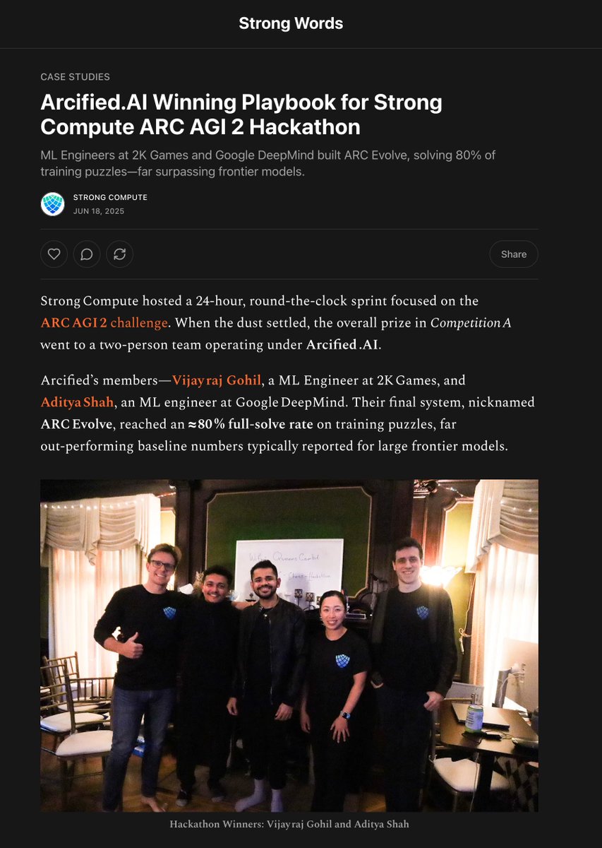 ARC Prize (@arcprize) on Twitter photo .<a href="/StrongCompute/">Strong Compute</a> hackathon for ARC-AGI-2
Top submission, ARC Evolve, from Vijay & Aditya (ML @ Google DeepMind)
> Iteratively refine chains‑of‑thought for ARC puzzles, letting a high‑precision evaluator provide graded feedback between generations
Read the full write up below .<a href="/StrongCompute/">Strong Compute</a> hackathon for ARC-AGI-2
Top submission, ARC Evolve, from Vijay & Aditya (ML @ Google DeepMind)
> Iteratively refine chains‑of‑thought for ARC puzzles, letting a high‑precision evaluator provide graded feedback between generations
Read the full write up below
