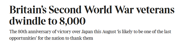 The Times reports today there are now barely 8000 WW2 veterans left in the UK - down from 32,000 four years ago. Our chance to hear from the greatest of all generations is passing all too quickly and soon there will be none.