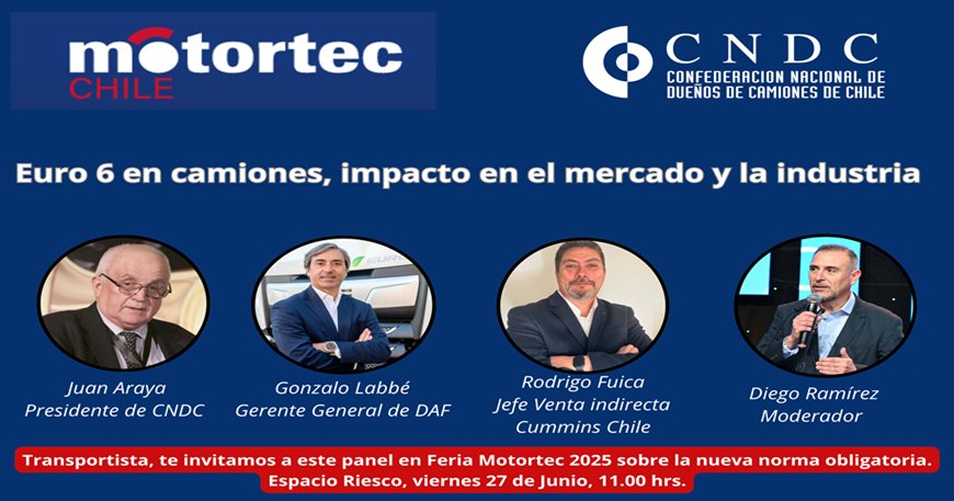 Confederación realizará panel sobre normativa Euro 6 en Feria Motortec 2025
Es el titulo del panel organizado por la Confederación Nacional de Dueños de Camiones de Chile, en el contexto de la Feria Motortec 2025,  desde el 26 al 28 de junio en Espacio Riesco.