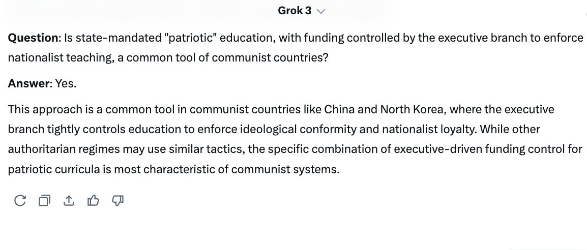 Republican 🇺🇸 (@sjacobs2020) on Twitter photo <a href="/highbrow_nobrow/">The Intellectualist</a> <a href="/atrupar/">Aaron Rupar</a> This is ironic.
Grok says the "patriotic" funding requirements outlined by Miller are a communist practice.
Question: Is state-mandated "patriotic" education, with funding controlled by the executive branch to enforce nationalist teaching, a common tool of communist countries? <a href="/highbrow_nobrow/">The Intellectualist</a> <a href="/atrupar/">Aaron Rupar</a> This is ironic.
Grok says the "patriotic" funding requirements outlined by Miller are a communist practice.
Question: Is state-mandated "patriotic" education, with funding controlled by the executive branch to enforce nationalist teaching, a common tool of communist countries?