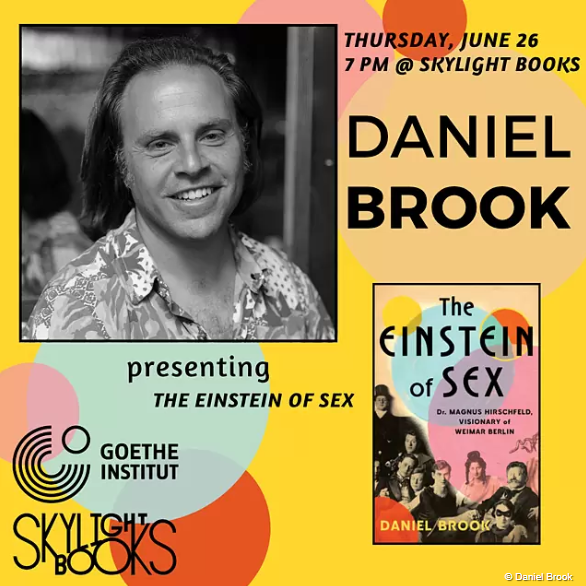 06/26/2025 | 7:00 PM
Book Presentation &amp; Conversation with Author Daniel Brook
Join our partners <a href="/skylightbooks/">Skylight Books</a>  and Daniel Brook 06/26/25 at 7pm  for a presentation and discussion of  "The Einstein of Sex: Dr. Magnus Hirschfeld,Visionary of Weimar Berlin: goethe.de/ins/us/en/sta/…