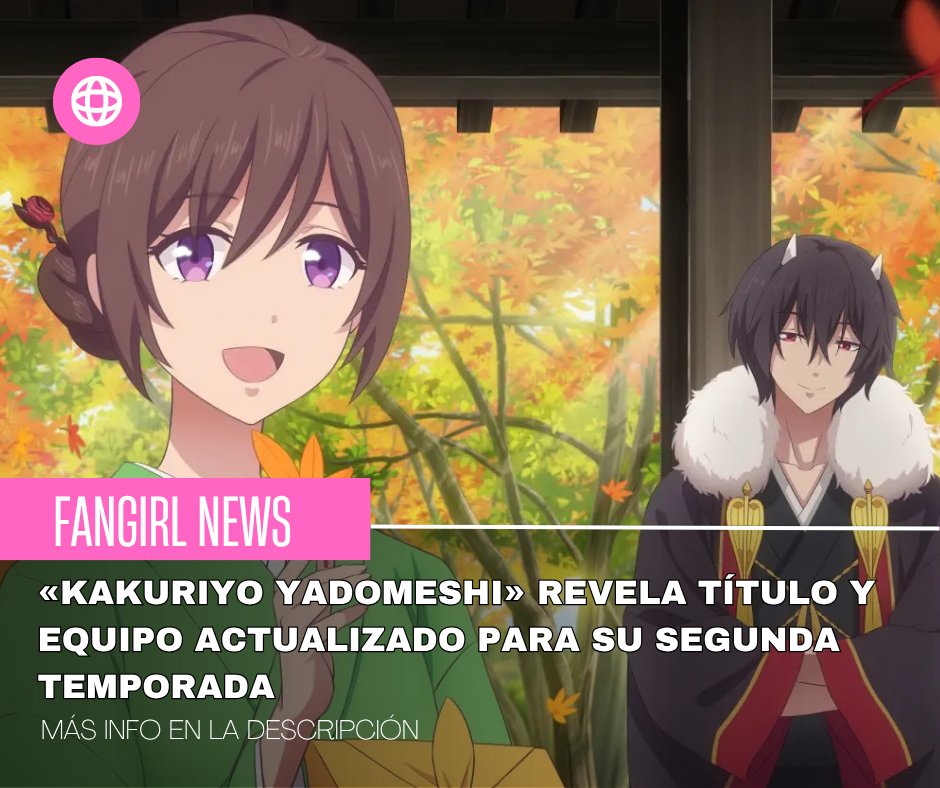 fangirlgenradio's tweet image. #FangirlNews «Kakuriyo Yadomeshi» revela #título y #equipo actualizado para su segunda temporada.

TODA LA INFO:
►►fangirlgeneration.com/2025/06/20/%ef…