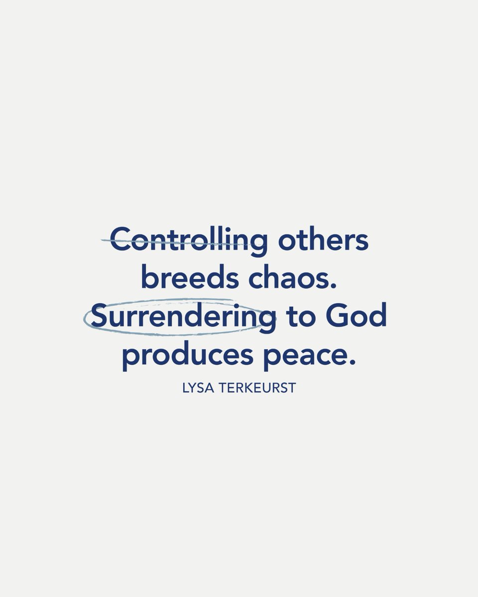 Trying to control the uncontrollable breeds chaos. Surrendering to the only One in control produces peace.
