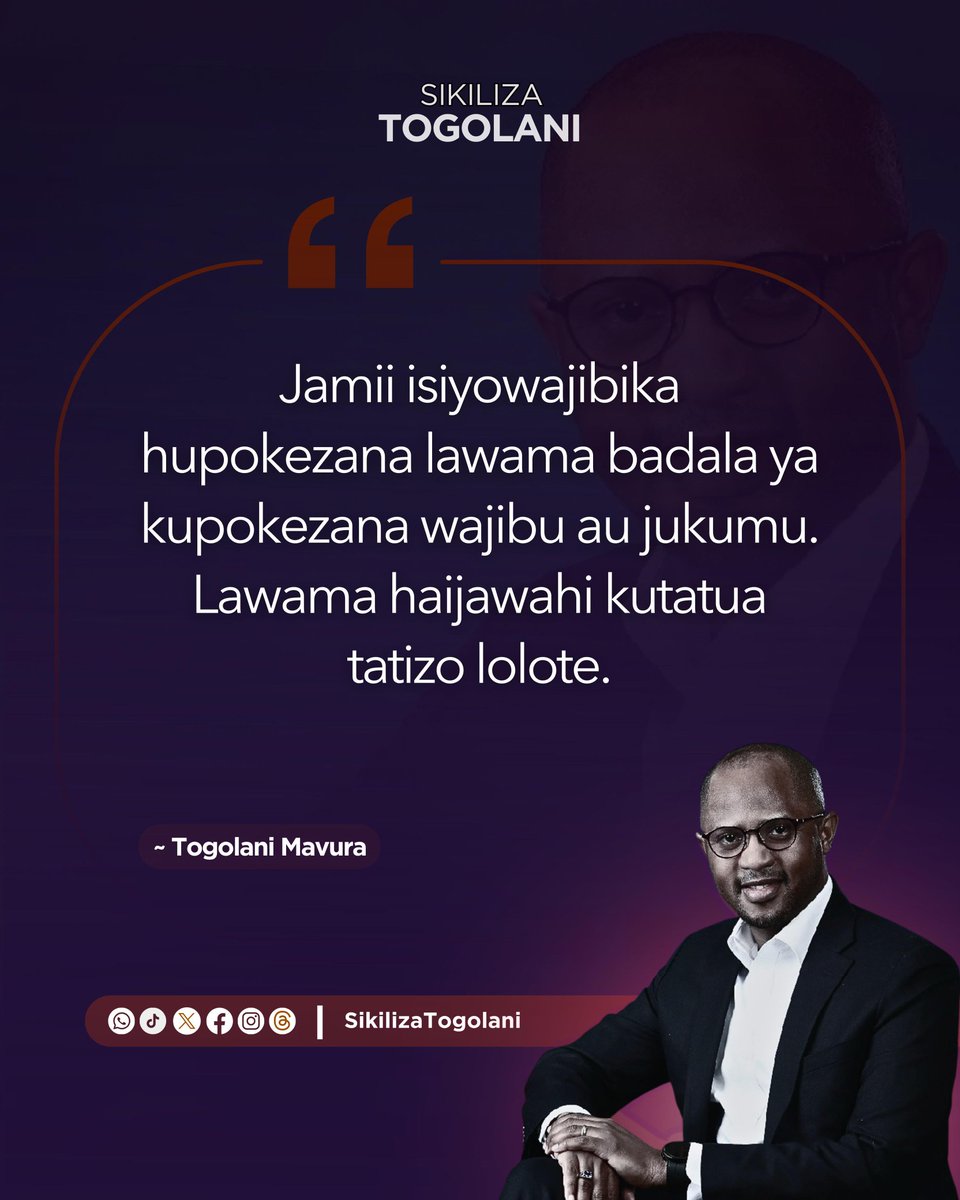"Jamii isiyowajibika hupokezana lawama badala ya kupokezana wajibu au jukumu. Lawama haijawahi kutatua tatizo lolote." ~Togolani Mavura.