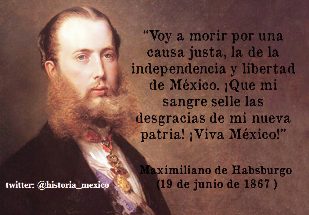 Últimas palabras de #MaximilianodeHabsburgo (19 de junio de 1867)