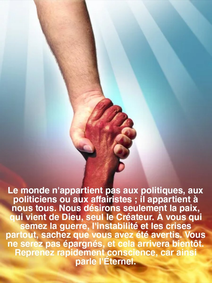The world does not belong to politicians, politicians, or businesspeople; it belongs to all of us. We only desire peace, which comes from God, the Creator alone. To those who spread war, instability, and crises everywhere, be warned that you have been notified. You will not be