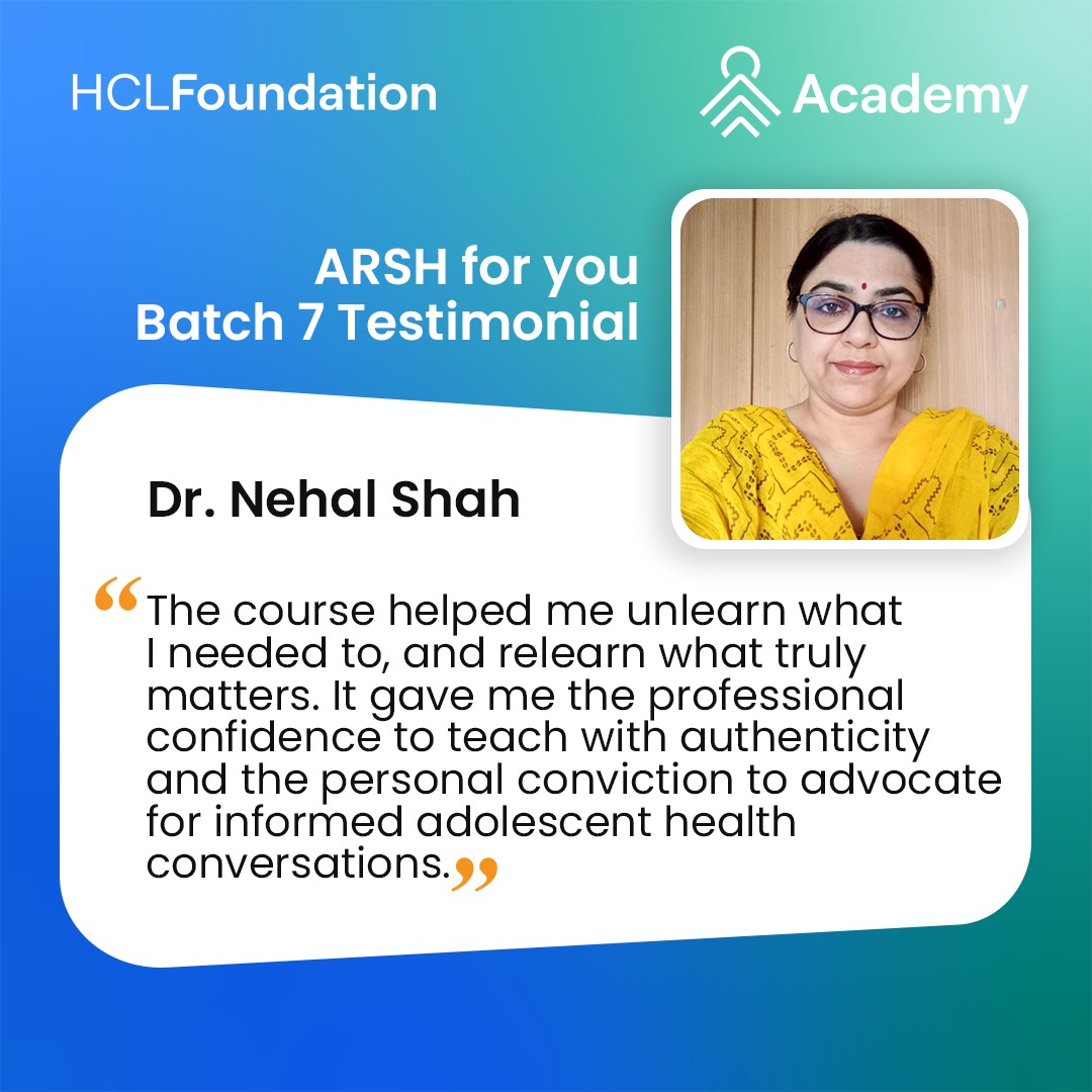 True learning doesn’t just inform - it transforms.

ARSH for You is a unique Training of Trainers (ToT) programme aimed at professionals, educators, and individuals working with adolescents.  For Dr. Nehal Shah, a dedicated academic and founder-trustee, the course helped sharpen