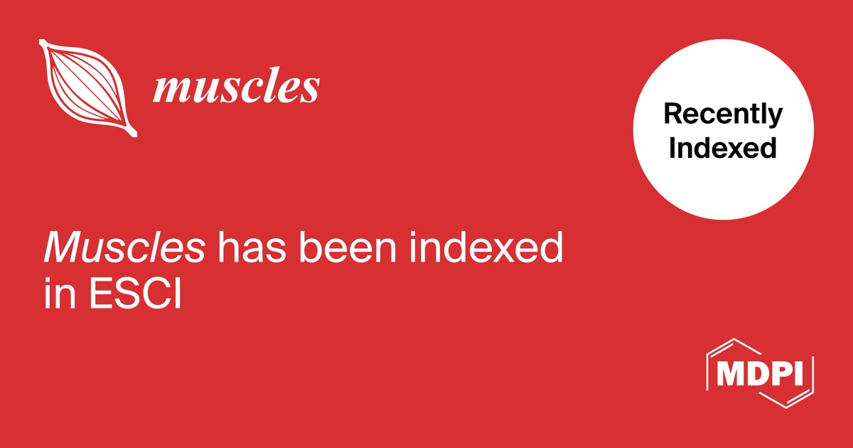 🎊Good News! 👑
Muscles (ISSN: 2813-0413 ) has been accepted for inclusion in the Emerging Sources Citation Index (#ESCI) in Web of Science (#WebofScience). 
<a href="/MDPIOpenAccess/">MDPI</a>