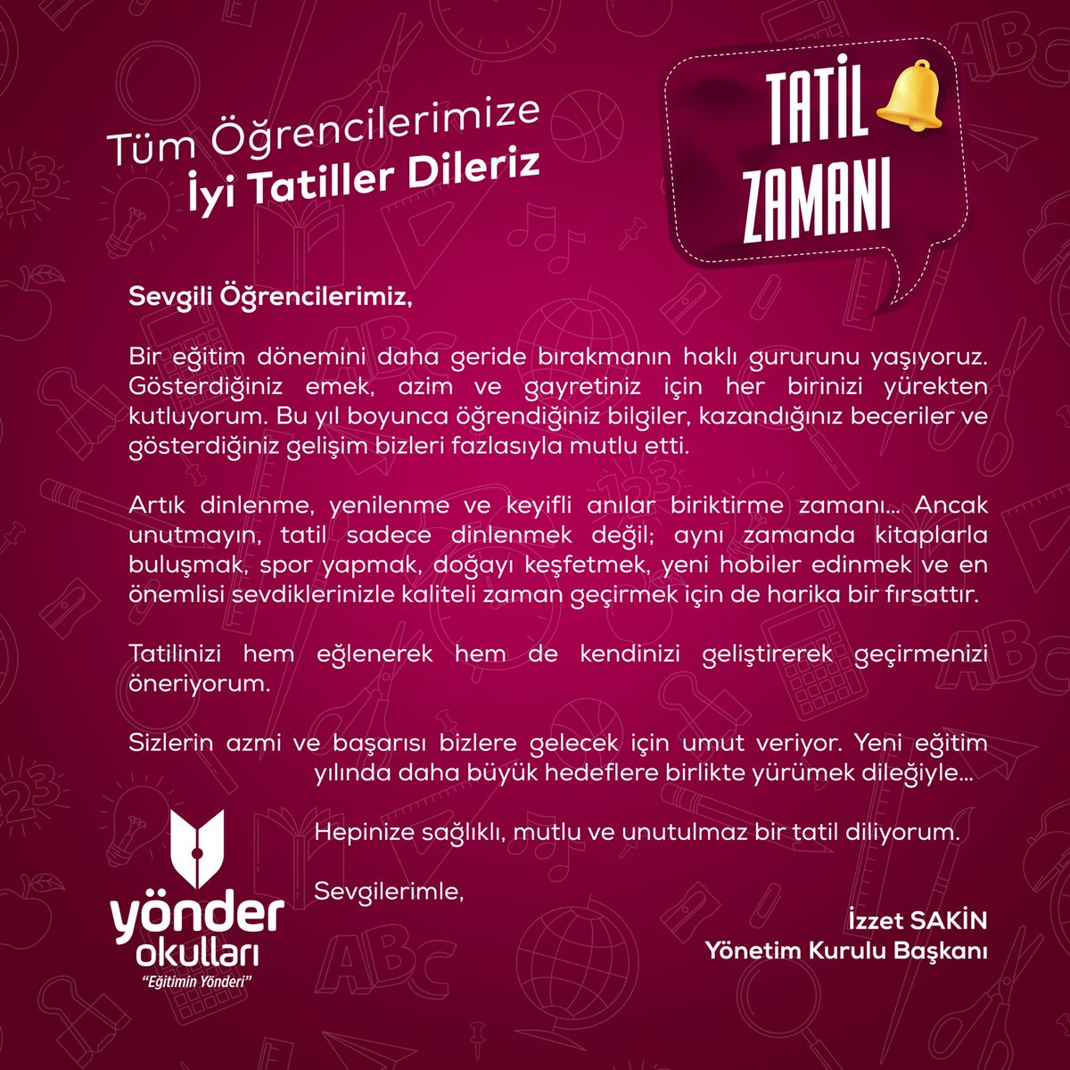 Yönetim Kurulu Başkanımız Sayın İzzet SAKIN’ın İyi Tatiller Mesajı!

#YönderOkulları #EğitiminYönderi