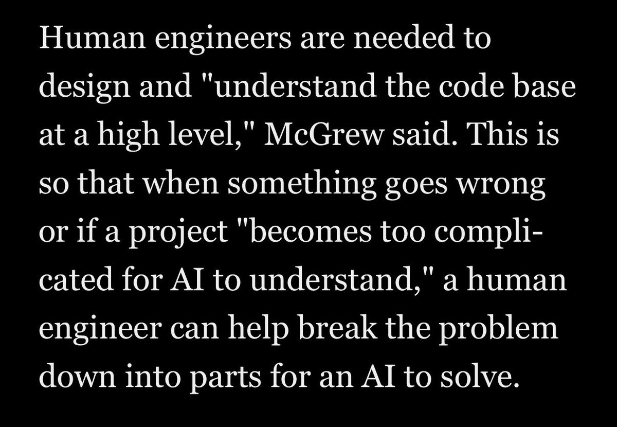 Gary Marcus (@garymarcus) on Twitter photo vibe coding won’t replace software engineers, as I tried to explain to <a href="/kevinroose/">Kevin Roose</a>.
prototypes built w vibe coding “have to be ‘rebuilt with professional software engineers’”. Understanding the code base at a high level requires human engineers.
you can only run from reality vibe coding won’t replace software engineers, as I tried to explain to <a href="/kevinroose/">Kevin Roose</a>.
prototypes built w vibe coding “have to be ‘rebuilt with professional software engineers’”. Understanding the code base at a high level requires human engineers.
you can only run from reality