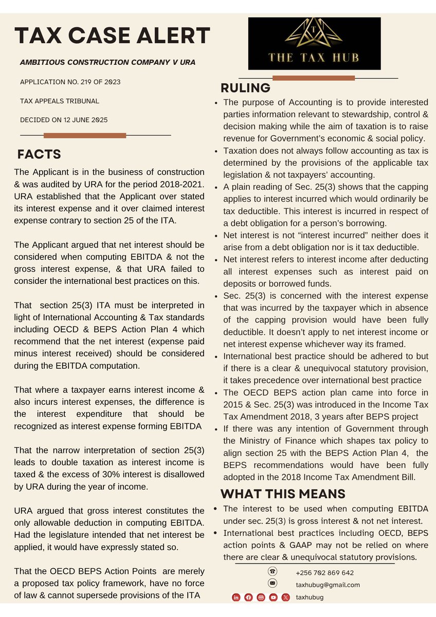 ⚖️ Tax Case Alert ⚖️

The 🇺🇬 Tax Appeals Tribunal clarifies on;

📍Whether gross or net interest should be used when computing EBITDA.

📍Interpretation of section 25 of the ITA. 

📍Applicability of OECD BEPS Action Points in Uganda.