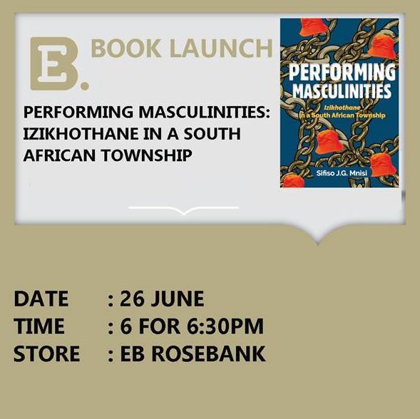 Join us for the book launch of "Performing Masculinities: Izikhothane in a South African Township" by Sifiso J. G. Mnisi. 

RSVP is essential here: exclusivebooks.co.za/pages/events#?…