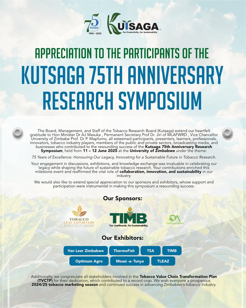Thank you to our esteemed guests, sponsors &amp; exhibitors for making Kutsaga's 75th Anniversary Research Symposium a huge success! Together, we're driving innovation &amp; sustainability in Zimbabwe's tobacco industry. 

#Kutsaga75 #TobaccoResearch #Partnerships