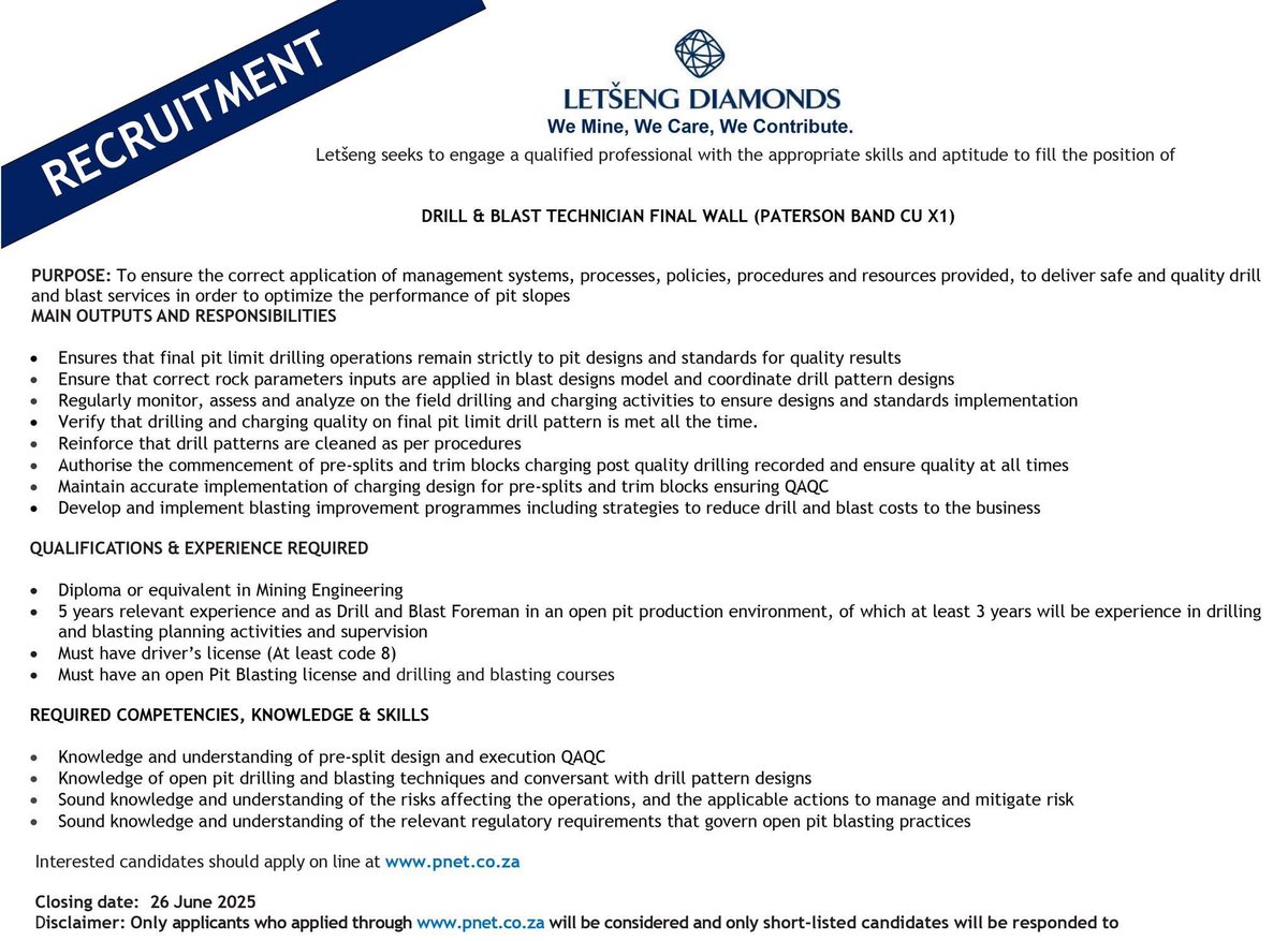 Letšeng seeks to engage a qualified professional with the appropriate skills and aptitude to fill the position of DRILL &amp; BLAST TECHNICIAN FINAL WALL (PATERSON BAND CU X1)

Interested candidates should apply online at pnet.co.za

Closing date: 26 June 2025